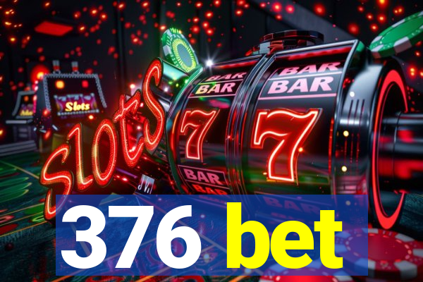 376 bet